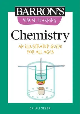 Învățare vizuală: Chimie: Un ghid ilustrat pentru toate vârstele - Visual Learning: Chemistry: An Illustrated Guide for All Ages