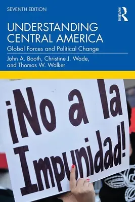 Înțelegerea Americii Centrale: Forțele globale și schimbările politice - Understanding Central America: Global Forces and Political Change