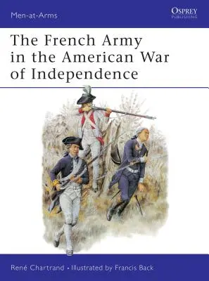 Armata franceză în Războiul American de Independență - The French Army in the American War of Independence