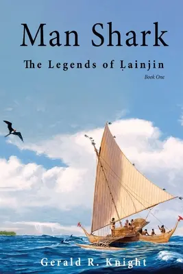 Omul rechin: Legendele lui Lainjin, Cartea întâi - Man Shark: The Legends of Lainjin, Book One