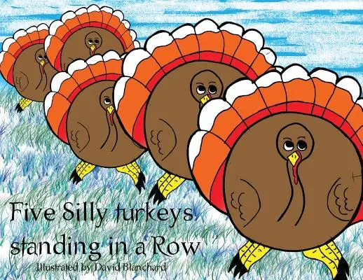 Cinci curcani prostuți care stau la rând - Five Silly Turkeys Standing in a Row