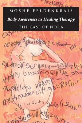 Conștientizarea corpului ca terapie de vindecare: Cazul Nora - Body Awareness as Healing Therapy: The Case of Nora