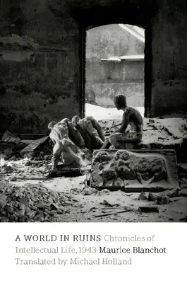 O lume în ruine: Cronici ale vieții intelectuale, 1943 - A World in Ruins: Chronicles of Intellectual Life, 1943