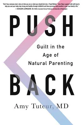 Push Back: Vinovăția în era parentingului natural - Push Back: Guilt in the Age of Natural Parenting