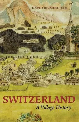 Elveția: O istorie a satului - Switzerland: A Village History