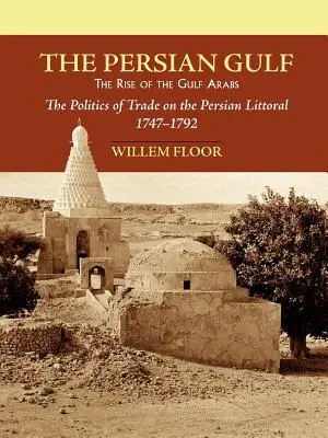 Golful Persic: Ascensiunea arabilor din Golf - The Persian Gulf: The Rise of the Gulf Arabs