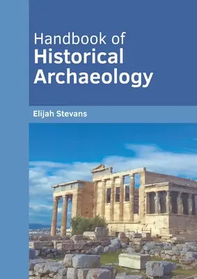 Manual de arheologie istorică - Handbook of Historical Archaeology