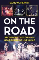 Pe drum: Înregistrarea vedetelor într-o epocă de aur a muzicii live - On the Road: Recording the Stars in a Golden Era of Live Music