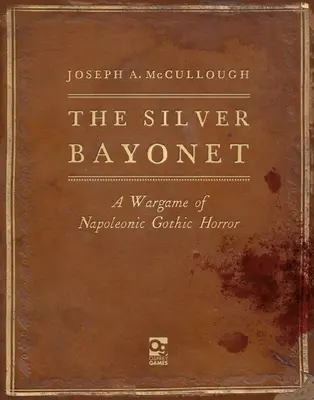 Baioneta de argint: Un wargame de groază gotică napoleoniană - The Silver Bayonet: A Wargame of Napoleonic Gothic Horror