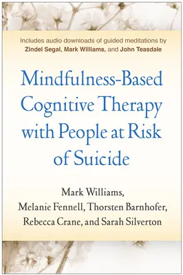 Terapia cognitivă bazată pe mindfulness cu persoanele cu risc de suicid [Mindfulness-Based Cognitive Therapy with People at Risk of Suicide - Mindfulness-Based Cognitive Therapy with People at Risk of Suicide