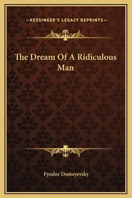 Visul unui om ridicol (The Dream Of A Ridiculous Man) - The Dream Of A Ridiculous Man