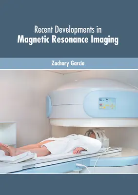 Evoluții recente în imagistica prin rezonanță magnetică - Recent Developments in Magnetic Resonance Imaging