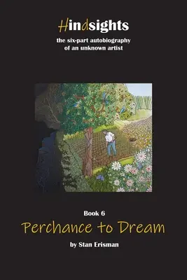 Perchance to Dream: Cartea a șasea din seria Hindsights - Perchance to Dream: Book Six in the Hindsights series