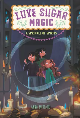 Love Sugar Magic: Un strop de spirite - Love Sugar Magic: A Sprinkle of Spirits