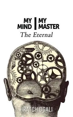 Mintea mea Stăpânul meu: The Eternal - My Mind My Master: The Eternal