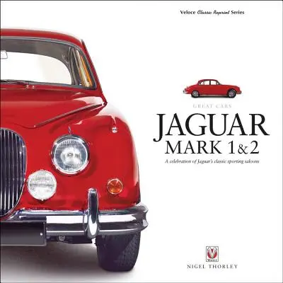 Jaguar Mark 1 & 2: O celebrare a saloanelor sportive clasice Jaguar - Jaguar Mark 1 & 2: A Celebration of Jaguar's Classic Sporting Saloons