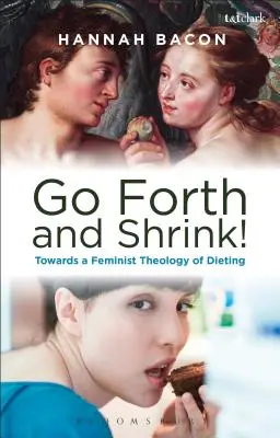 Teologia feministă și cultura dietetică contemporană: Păcatul, mântuirea și narațiunile femeilor despre pierderea în greutate - Feminist Theology and Contemporary Dieting Culture: Sin, Salvation and Women's Weight Loss Narratives