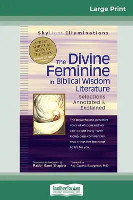 Femininul divin în înțelepciunea biblică: Selections Annotated & Explained (16pt Large Print Edition) - The Divine Feminine in Biblical Wisdom: Selections Annotated & Explained (16pt Large Print Edition)