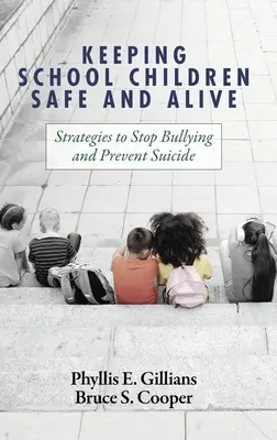 Păstrarea copiilor de școală în siguranță și în viață: Strategii pentru stoparea intimidării și prevenirea sinuciderii - Keeping School Children Safe and Alive: Strategies to Stop Bullying and Prevent Suicide