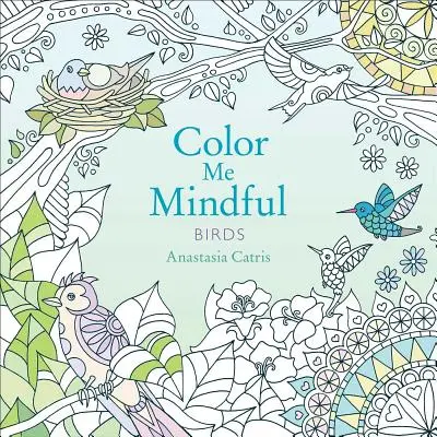 Colorează-mă conștient: Păsări, 2 - Color Me Mindful: Birds, 2