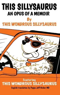 Acest Sillysaurus: An Opus of a Memoir - This Sillysaurus: An Opus of a Memoir
