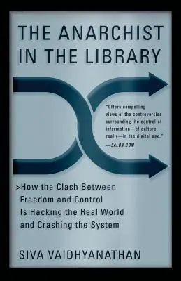 Anarhistul din bibliotecă: Cum conflictul dintre libertate și control afectează lumea reală și prăbușește sistemul - The Anarchist in the Library: How the Clash Between Freedom and Control Is Hacking the Real World and Crashing the System