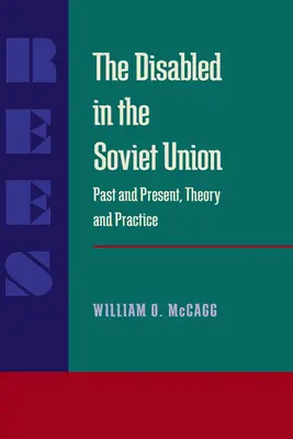 Persoanele cu dizabilități în Uniunea Sovietică: Trecut și prezent, teorie și practică - The Disabled in the Soviet Union: Past and Present, Theory and Practice