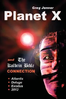 Planeta X și legătura cu Biblia Kolbrin: De ce Biblia Kolbrin este Piatra Rosetta a Planetei X - Planet X and the Kolbrin Bible Connection: Why the Kolbrin Bible Is the Rosetta Stone of Planet X