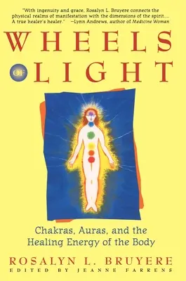 Roți de lumină: Chakrele, aura și energia vindecătoare a corpului - Wheels of Light: Chakras, Auras, and the Healing Energy of the Body