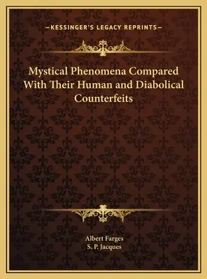 Fenomene mistice comparate cu contrafacerile lor umane și diabolice - Mystical Phenomena Compared With Their Human and Diabolical Counterfeits