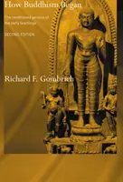 Cum a început budismul: Geneza condiționată a primelor învățături - How Buddhism Began: The Conditioned Genesis of the Early Teachings