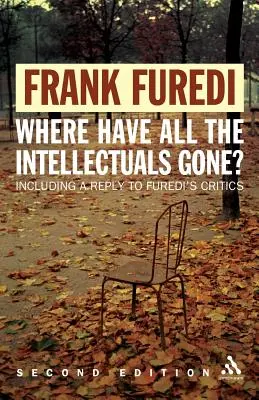 Unde au dispărut toți intelectualii? Ediția a 2-a: Confruntarea cu filistinismul secolului XXI - Where Have All the Intellectuals Gone? 2nd Edition: Confronting 21st Century Philistinism