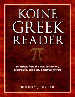 Koine Greek Reader: Selecții din Noul Testament, Septuaginta și scriitorii creștini timpurii - Koine Greek Reader: Selections from the New Testament, Septuagint, and Early Christian Writers