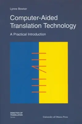 Tehnologia traducerii asistate de calculator: O introducere practică - Computer-Aided Translation Technology: A Practical Introduction