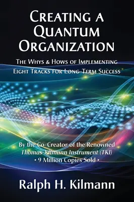 Crearea unei organizații cuantice: The Whys and Hows of Implementing Eight Tracks for Long-Term Success - Creating a Quantum Organization: The Whys and Hows of Implementing Eight Tracks for Long-Term Success