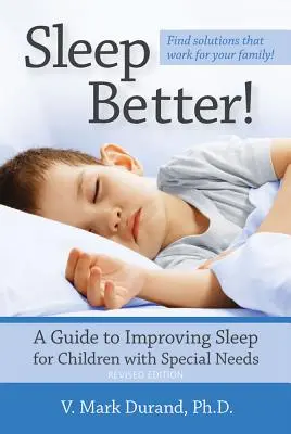 Dormiți mai bine! Un ghid pentru îmbunătățirea somnului copiilor cu nevoi speciale - Sleep Better!: A Guide to Improving Sleep for Children with Special Needs