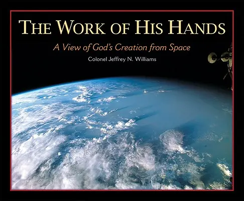 Lucrarea mâinilor Sale: O vedere din spațiu a creației lui Dumnezeu - The Work of His Hands: A View of God's Creation from Space