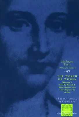 Valoarea femeilor: În care se dezvăluie în mod clar noblețea lor și superioritatea lor față de bărbați - The Worth of Women: Wherein Is Clearly Revealed Their Nobility and Their Superiority to Men
