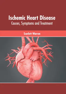Boala cardiacă ischemică: Cauze, simptome și tratament - Ischemic Heart Disease: Causes, Symptoms and Treatment
