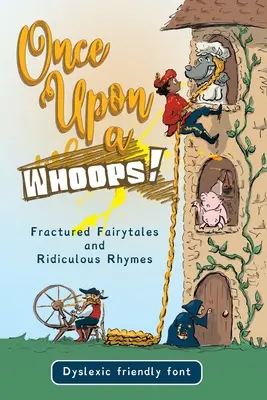 Once Upon a Whoops! Dyslexic Edition: Basme fracturate și rime ridicole (Fractured Fairytales and Ridiculous Rhymes) - Once Upon a Whoops! Dyslexic Edition: Fractured Fairytales and Ridiculous Rhymes