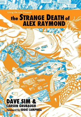 Ciudata moarte a lui Alex Raymond - The Strange Death of Alex Raymond