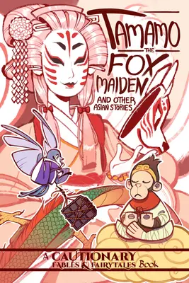Tamamo, fecioara vulpe: și alte povestiri asiatice - Tamamo the Fox Maiden: And Other Asian Stories