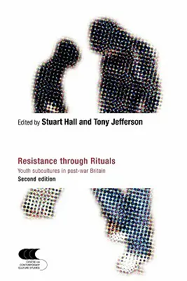Rezistența prin ritualuri: Subculturile tineretului în Marea Britanie postbelică - Resistance Through Rituals: Youth Subcultures in Post-War Britain