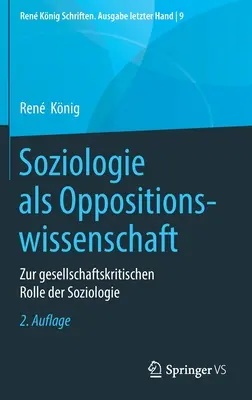 Sociology as an Oppositional Science: On the Socio-critical Role of Sociology - Soziologie ALS Oppositionswissenschaft: Zur Gesellschaftskritischen Rolle Der Soziologie
