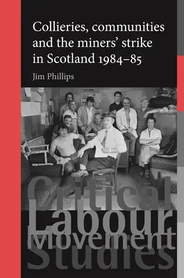 Exploatările miniere, comunitățile și greva minerilor în Scoția, 1984-1985 - Collieries, Communities and the Miners' Strike in Scotland, 1984-85