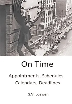 La timp: întâlniri, programări, calendare, termene limită - On Time: Appointments, Schedules, Calendars, Deadlines