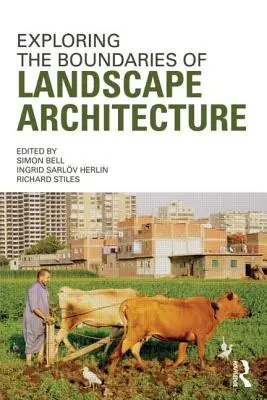Explorarea limitelor arhitecturii peisagistice (Exploring the Boundaries of Landscape Architecture) - Exploring the Boundaries of Landscape Architecture