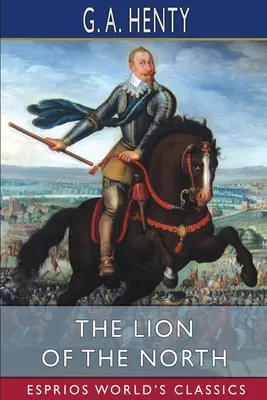 Leul din nord (Esprios Classics) - The Lion of the North (Esprios Classics)