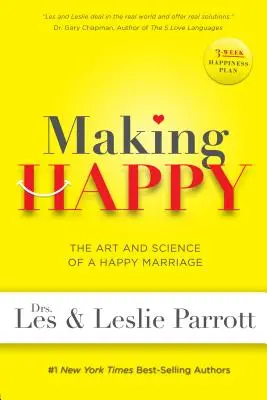 Making Happy: Arta și știința unei căsnicii fericite: The Art and Science of a Happy Marriage - Making Happy: The Art and Science of a Happy Marriage