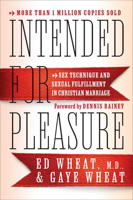 Intended for Pleasure: Tehnica sexului și împlinirea sexuală în căsnicia creștină - Intended for Pleasure: Sex Technique and Sexual Fulfillment in Christian Marriage